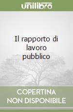 Il rapporto di lavoro pubblico libro