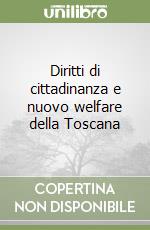 Diritti di cittadinanza e nuovo welfare della Toscana