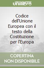 Codice dell'Unione Europea con il testo della Costituzione per l'Europa libro