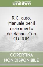 R.C. auto. Manuale per il risarcimento del danno. Con CD-ROM libro