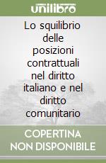 Lo squilibrio delle posizioni contrattuali nel diritto italiano e nel diritto comunitario