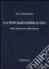 L'activity-based costing in atto. Metodo, progettazione, implementazione libro di Zanigni Massimiliano