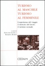 Turismo al maschile, turismo al femminile. L'esperienza del viaggio, il mercato del lavoro, il turismo sessuale libro