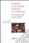 Turismo al maschile, turismo al femminile. L'esperienza del viaggio, il mercato del lavoro, il turismo sessuale libro di Dell'Agnese E. (cur.) Ruspini E. (cur.)