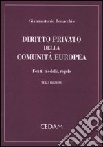 Diritto privato della Comunità Europea. Fonti, modelli, regole libro