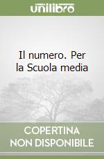 Il numero. Per la Scuola media (1) libro