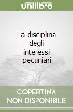 La disciplina degli interessi pecuniari