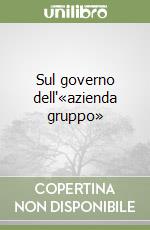 Sul governo dell'«azienda gruppo» libro