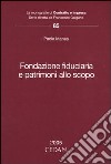 Fondazione fiduciaria e patrimoni allo scopo libro