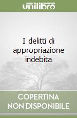 I delitti di appropriazione indebita libro