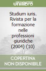 Studium iuris. Rivista per la formazione nelle professioni giuridiche (2004) (10) libro
