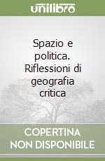 Spazio e politica. Riflessioni di geografia critica