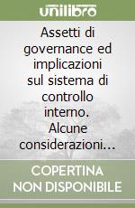 Assetti di governance ed implicazioni sul sistema di controllo interno. Alcune considerazioni di dottrina e di metodo
