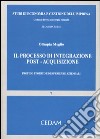 Il processo di integrazione post-acquisizione. Profilo teorico ed esperienze aziendale libro