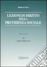 Lezioni di diritto della previdenza sociale. Vol. 3: Parte speciale libro