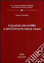 Ingiustizia del profitto e arricchimento senza causa libro