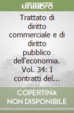 Trattato di diritto commerciale e di diritto pubblico dell'economia. Vol. 34: I contratti del consumatore libro