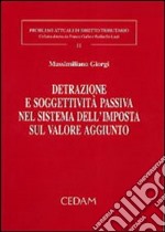 Detrazione e soggettività passiva nel sistema dell'imposta sul valore aggiunto