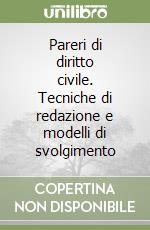 Pareri di diritto civile. Tecniche di redazione e modelli di svolgimento libro