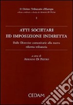 Atti societari ed imposizione indiretta. Dalle direttive comunitarie alla nuova riforma tributaria libro