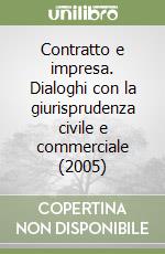 Contratto e impresa. Dialoghi con la giurisprudenza civile e commerciale (2005) (3) libro