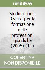 Studium iuris. Rivista per la formazione nelle professioni giuridiche (2005) (11) libro