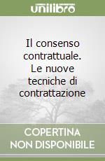 Il consenso contrattuale. Le nuove tecniche di contrattazione