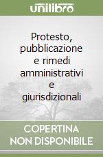 Protesto, pubblicazione e rimedi amministrativi e giurisdizionali libro