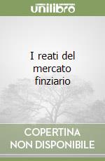 I reati del mercato finziario libro