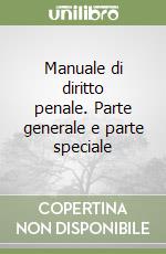 Manuale di diritto penale. Parte generale e parte speciale