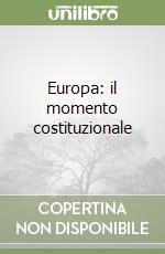 Europa: il momento costituzionale libro