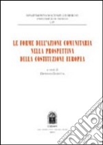 Le forme dell'azione comunitaria nella prospettiva della costituzione europea libro