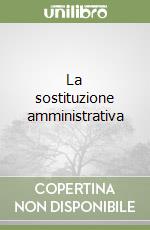 La sostituzione amministrativa