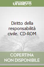 Diritto della responsabilità civile. CD-ROM