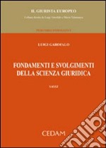 Fondamenti e svolgimenti della scienza giuridica. Saggi libro