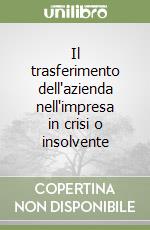 Il trasferimento dell'azienda nell'impresa in crisi o insolvente libro