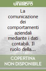 La comunicazione dei comportamenti aziendali mediante i dati contabili. Il ruolo della ragioneria internazionale libro