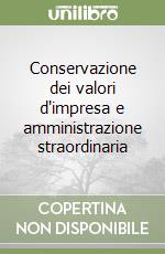 Conservazione dei valori d'impresa e amministrazione straordinaria libro