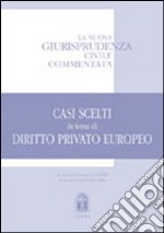 Casi scelti in tema di diritto privato europeo libro