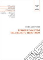 I profili evolutivi dell'illecito tributario