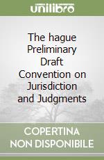 The hague Preliminary Draft Convention on Jurisdiction and Judgments libro