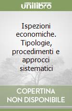 Ispezioni economiche. Tipologie, procedimenti e approcci sistematici libro