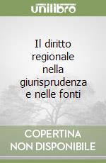 Il diritto regionale nella giurisprudenza e nelle fonti libro