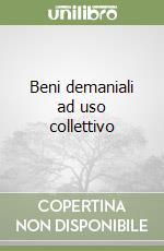 Beni demaniali ad uso collettivo libro