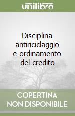 Disciplina antiriciclaggio e ordinamento del credito libro