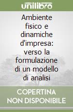 Ambiente fisico e dinamiche d'impresa: verso la formulazione di un modello di analisi