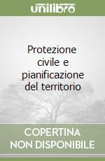 Protezione civile e pianificazione del territorio libro