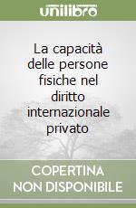 La capacità delle persone fisiche nel diritto internazionale privato