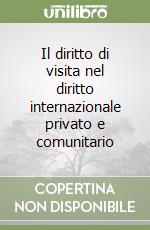 Il diritto di visita nel diritto internazionale privato e comunitario