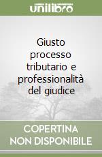 Giusto processo tributario e professionalità del giudice libro